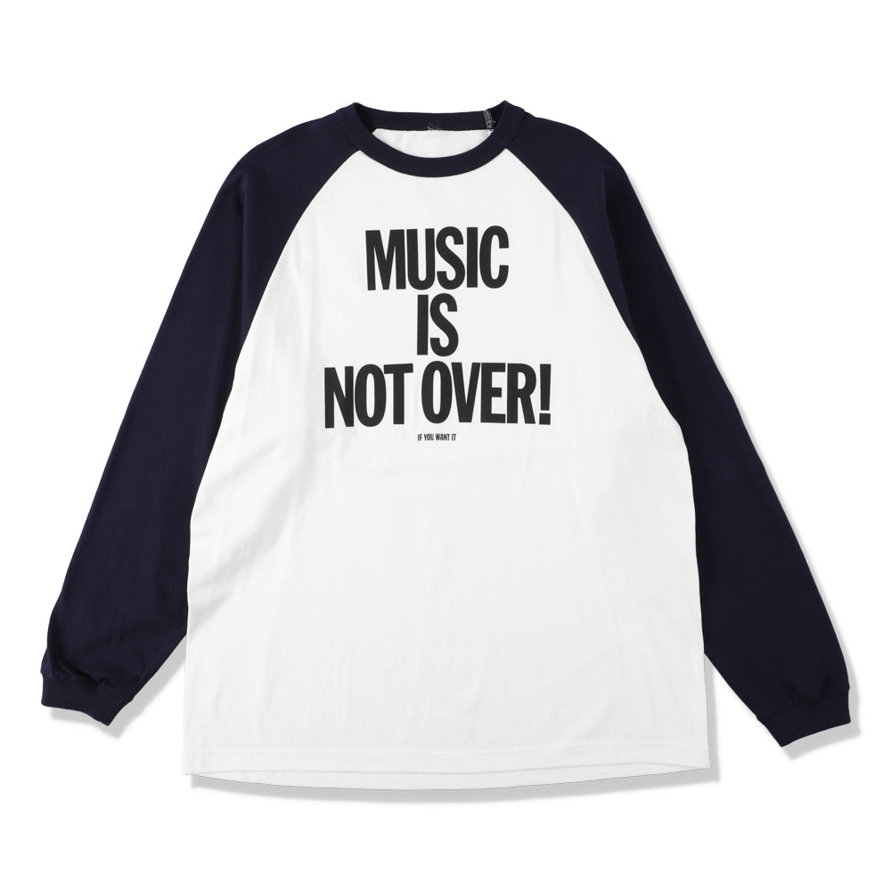 MUSIC NOT OVER! RAGLAN SLEEVE LST-SHRTS 1