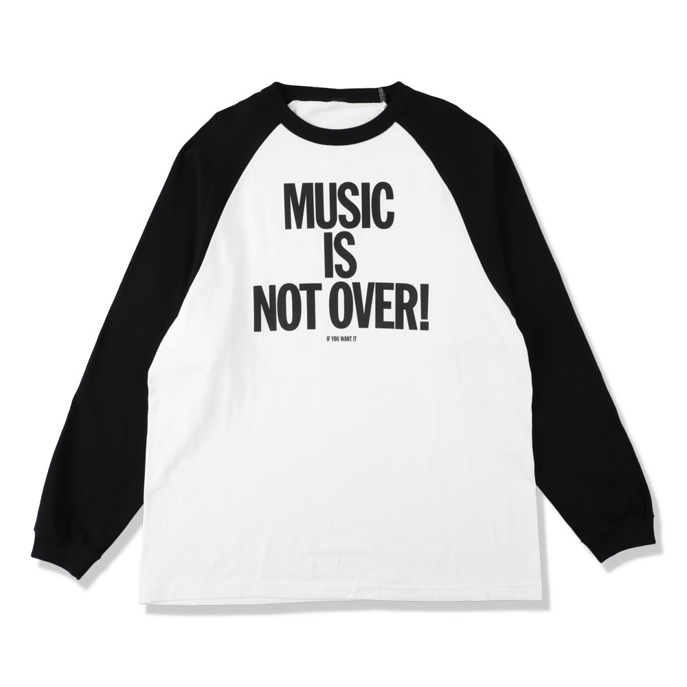 MUSIC NOT OVER! RAGLAN SLEEVE LST-SHRTS 2