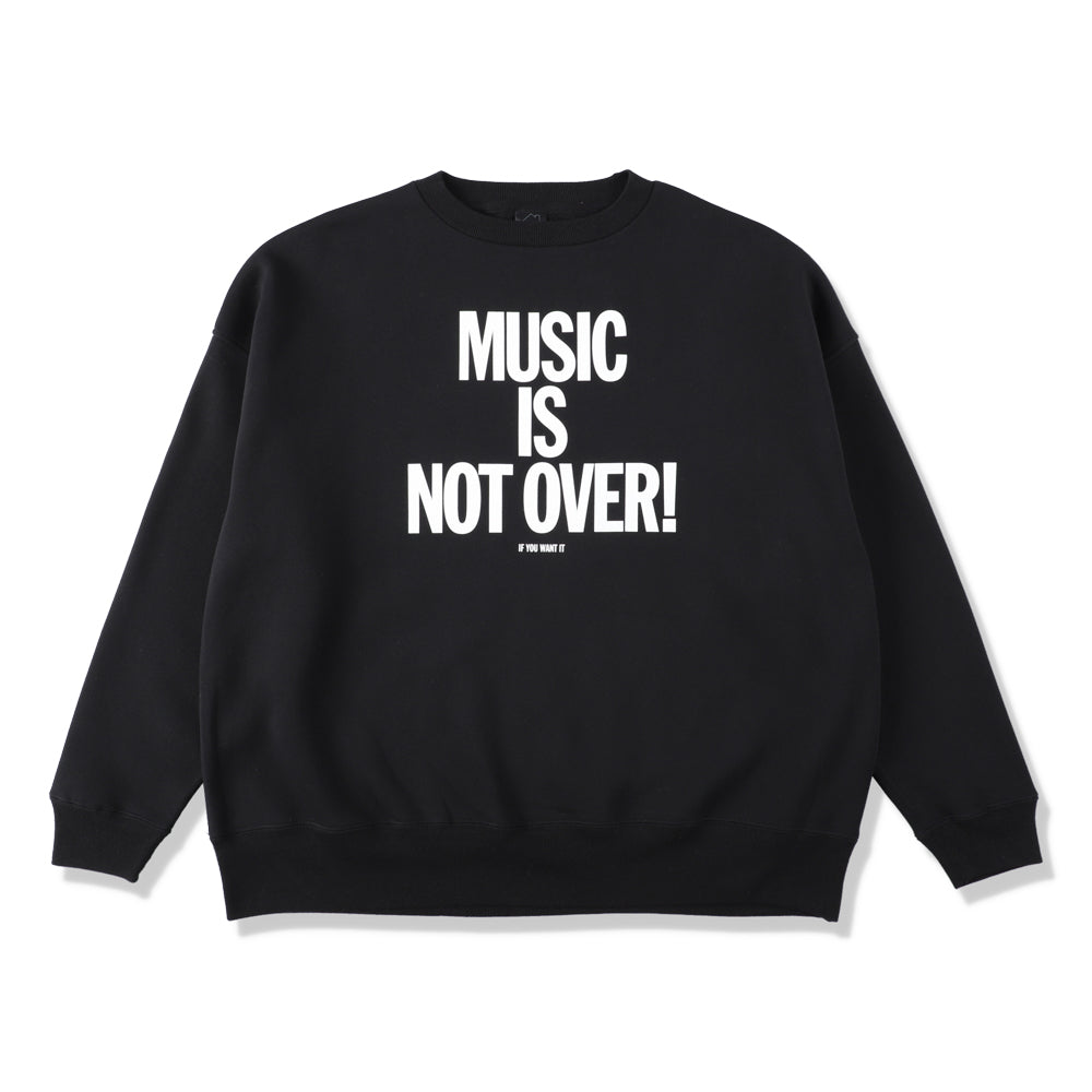 MUSIC NOT OVER! SWEATSHIRT | is-ness online shop | イズネス